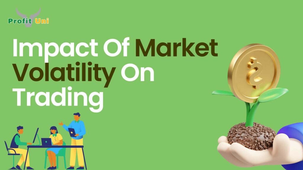 Impact Of Market Volatility On Trading