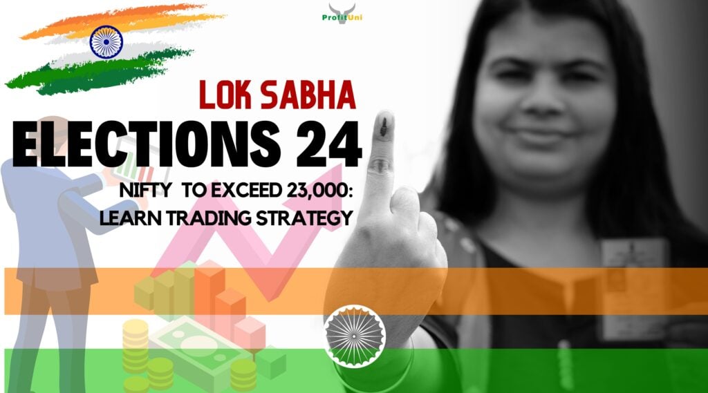 Nifty to Exceed 23,000 INR: Lok Sabha Elections 4th June 2024 Trading Strategy